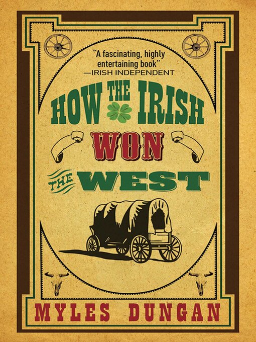 Title details for How the Irish Won the West by Myles Dungan - Wait list